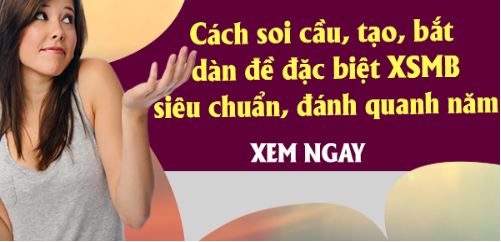 phương pháp soi cầu, bắt đề dàn đặc biệt xsmb hôm nay, ngày mai, cả tuần